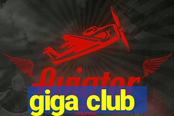 giga club